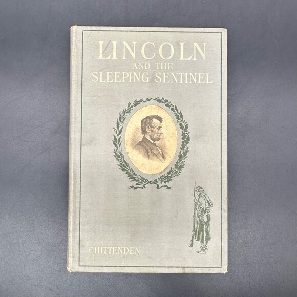 Antique Book Lincoln And The Sleeping Sentinel Chittenden 1909 Hardcover Vintage - Picture 2 of 13